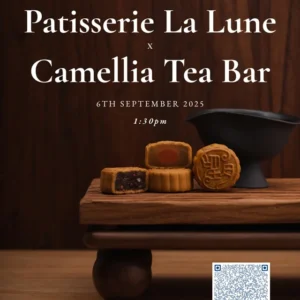 Patisserie La Lune Mooncake X Camellia Tea Bar Signature Collection Tasting Workshop